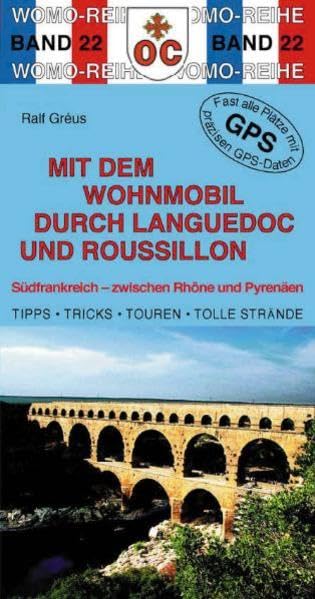 Mit dem Wohnmobil durch Languedoc und Roussillon: Südfrankreich - zwischen Rhone und Pyrenäen (Womo-Reihe) Leisure, Home & Garden