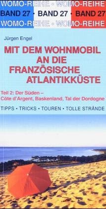 Mit dem Wohnmobil an die französische Atlantikküste: Teil 2: Der Süden Books