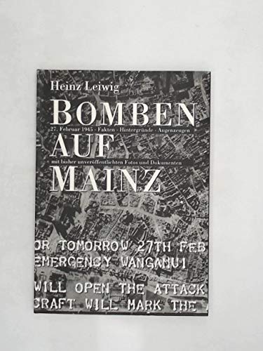 Bomben auf Mainz. 27. Februar 1945. Fakten, Hintergründe, Augenzeugen mit bisher unveröffentlichten Fotos und Dokumenten Books
