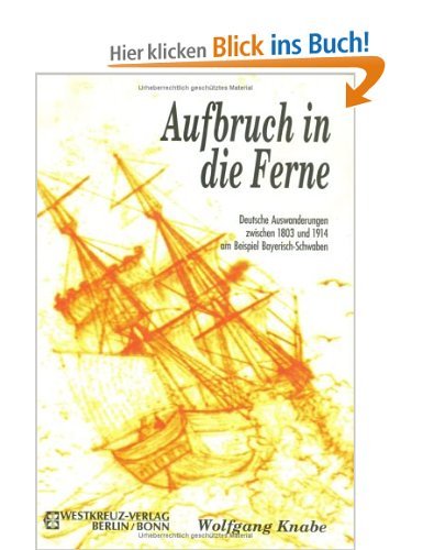 Aufbruch in die Ferne. Deutsche Auswanderungen zwischen 1803 und 1914 am Beispiel Bayerisch-Schwaben Books