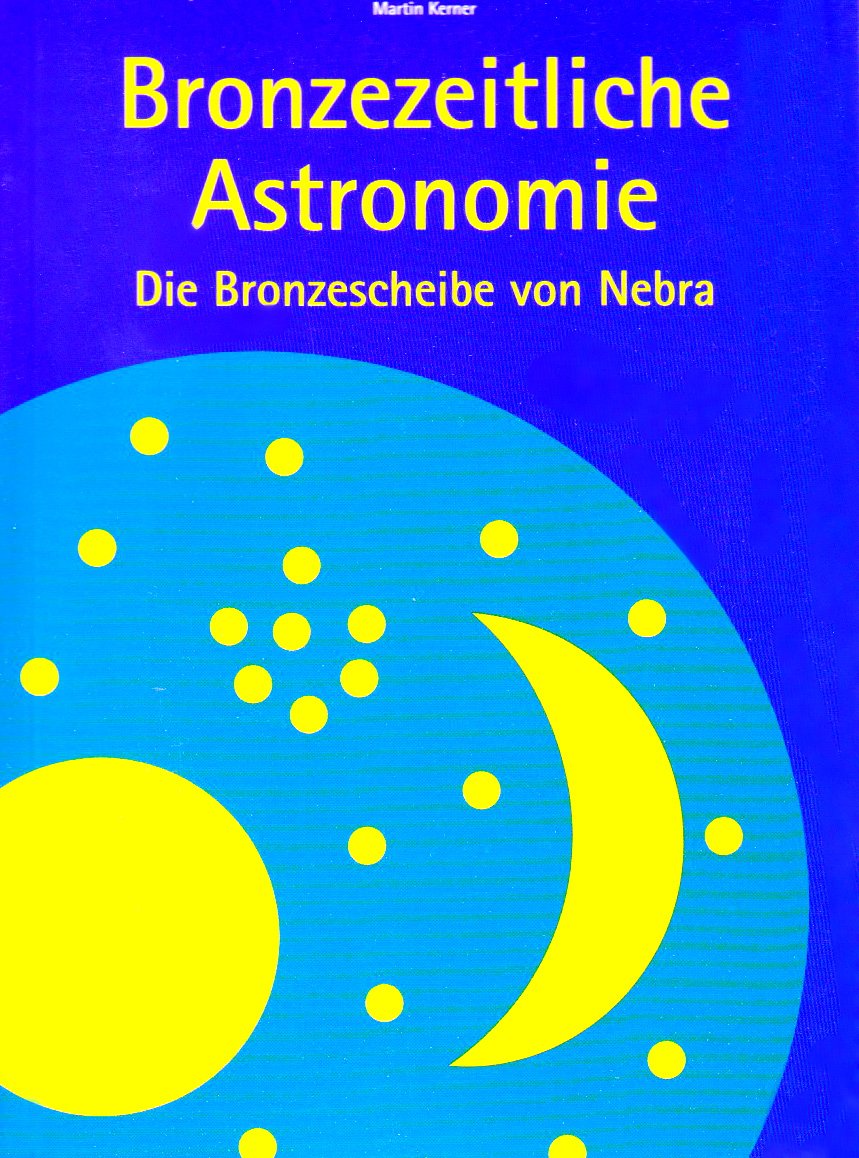 Bronzezeitliche Astronomie: Die Bronzescheibe von Nebra Natural Sciences