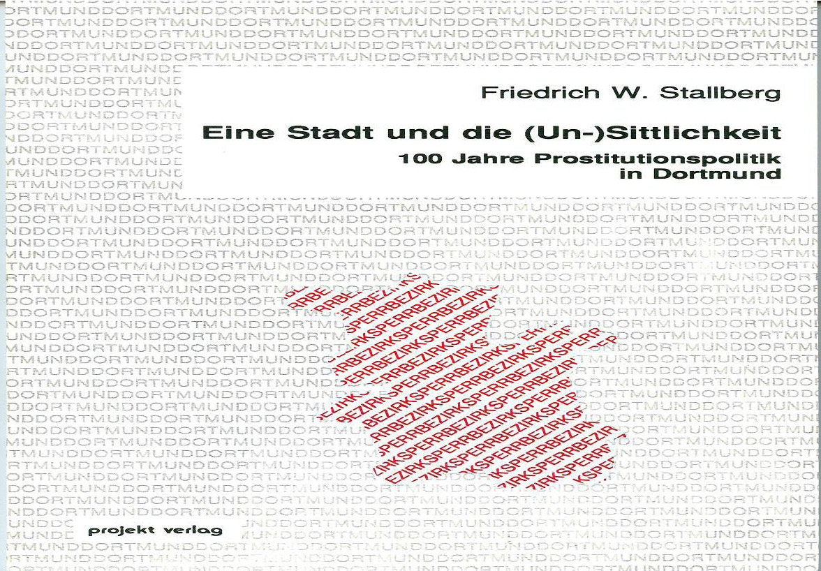 Eine Stadt und die (Un-)Sittlichkeit: 100 Jahre Prostitutionspolitik in Dortmund Books