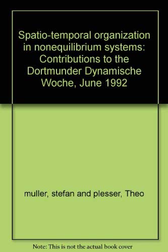 Spatio-Temporal Organization in Nonequilibrium Systems: Contributions to the Dortmunder Dynamische Woche June 1992 Books