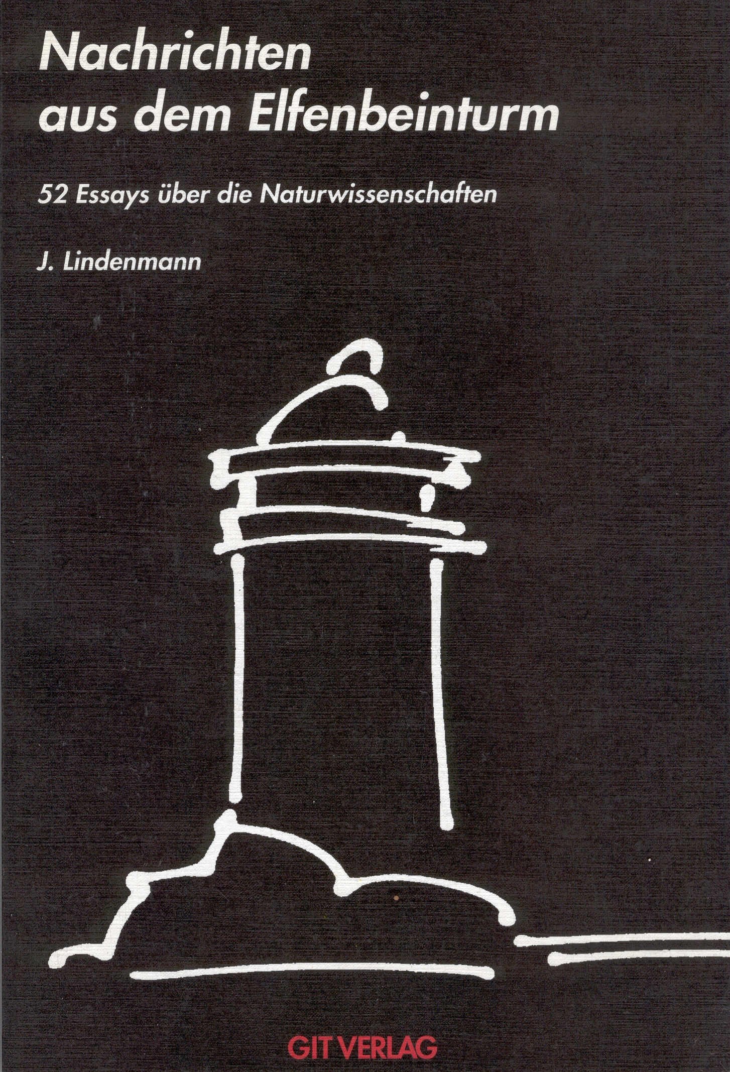 Nachrichten aus dem Elfenbeinturm. 52 Essays über die Naturwissenschaften Books