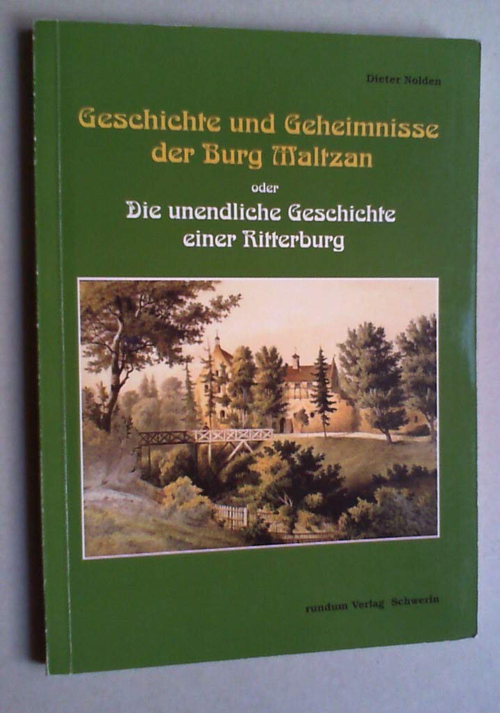 Geschichte und Geheimnisse der Burg Maltzan. Oder die unendliche Geschichte einer Ritterburg. Books