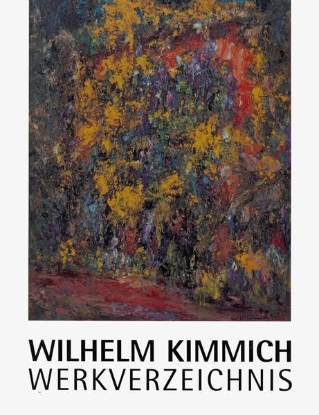 Wilhelm Kimmich. Werkverzeichnis: Band 1: Das malerische Werk, Teil 1: Gemälde in öffentlichem Besitz Film, Art & Culture