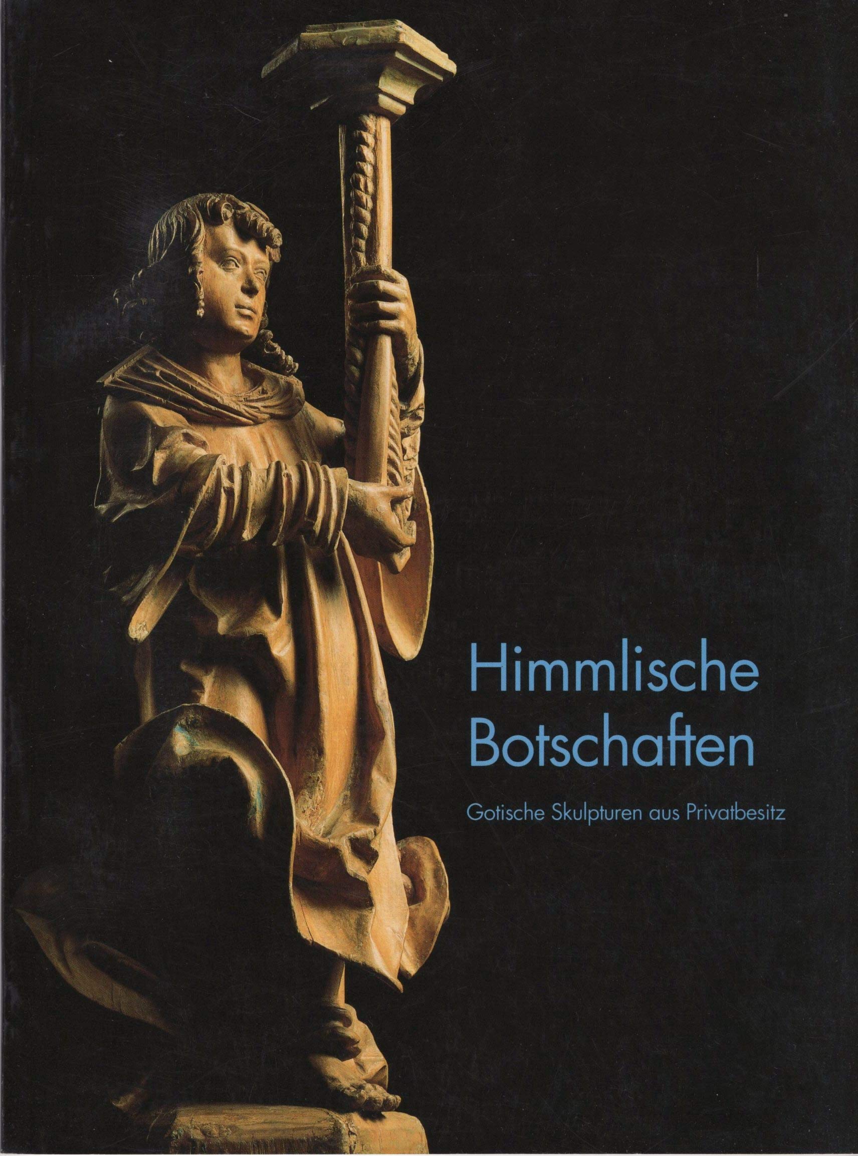Himmlische Botschaften: Gotische Skulpturen aus Privatbesitz (Veröffentlichungen des Stadtarchivs Rottweil) Film, Art & Culture