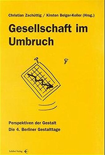Gesellschaft im Umbruch: Perspektiven der Gestalt. Die 4. Berliner Gestalttage Psychology