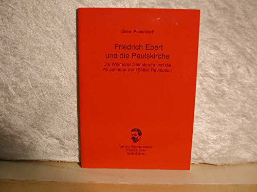 Friedrich Ebert und die Paulskirche: Die Weimarer Demokratie und die 75-Jahrfeier der 1848er Revolution Books