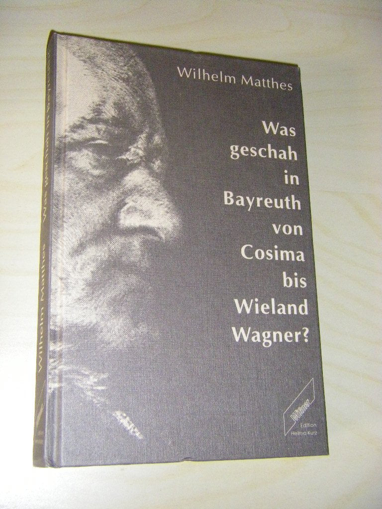 Was geschah in Bayreuth von Cosima bis Wieland Wagner?: Ein Rechenschaftsbericht book