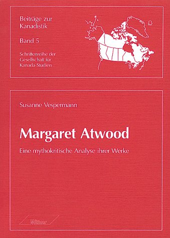 Margaret Atwood. Eine mythokritische Analyse ihrer Werke Professional & Reference Books
