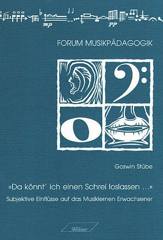 "Da könnt' ich einen Schrei loslassen". Subjektive Einflüsse auf das Musiklernen Erwachsener Film, Art & Culture
