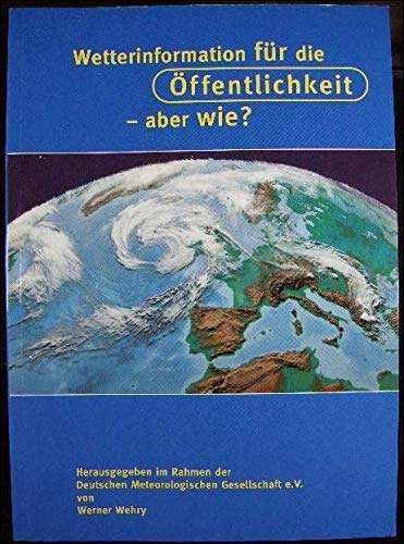 Wetterinformation für die Öffentlichkeit - aber wie?. Wettervorhersage und Medien Media & Communication