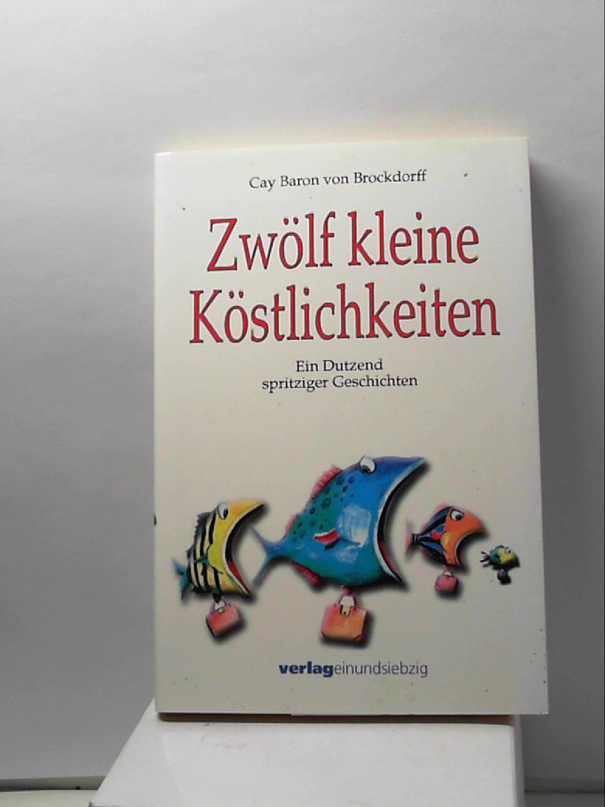 Zwölf kleine Köstlichkeiten: Ein Dutzend spritziger Geschichten Books