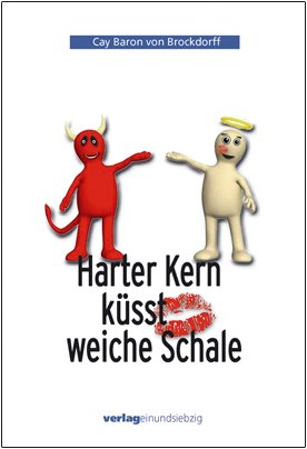 Harter Kern küsst weiche Schale: Dreizehn spritzige Geschichten Books
