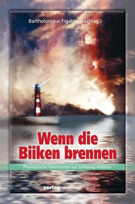 Wenn die Biiken brennen: Phantastische Geschichten aus Schleswig-Holstein Books