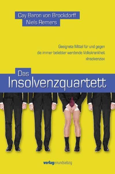 Das Insolvenzquartett: Geeignete Mittel für und gegen die immer beliebter werdende Volkskrankheit "Insolvenzia" Contemporary literature Books