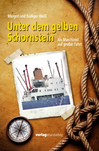 Unter dem gelben Schornstein: Als Maschinist auf großer Fahrt Books