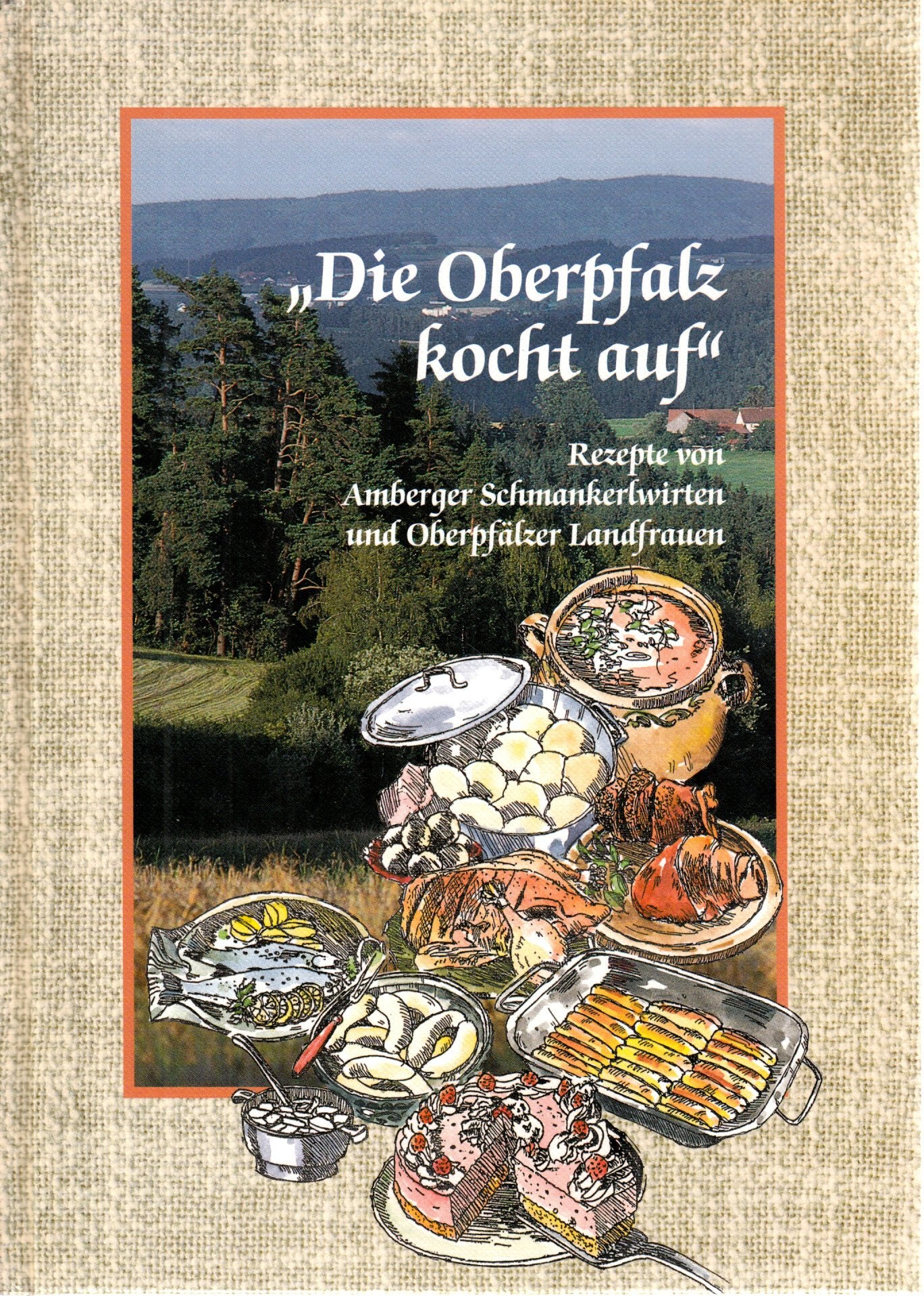Die Oberpfalz kocht auf: Rezepte von Amberger Schmankerlwirten und Oberpfälzer Landfrauen Leisure, Home & Garden
