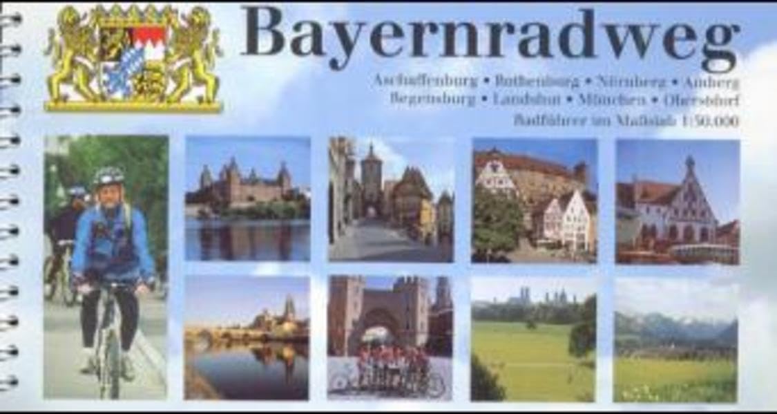 Bayernradweg: Aschaffenburg, Rothenburg, Nürnberg, Amberg, Regensburg, Landshut, München, Oberstdorf: Aschaffenburg, Rothenburg, Nürnberg, Amberg, ... Hrsg. v. Amberger Fremdenverkehrsverein Leisure, Home & Garden
