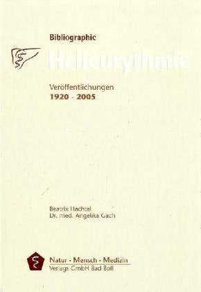Bibliographie Heileurythmie: Veröffentlichungen 1920-2005: Veröffentlichungen von 1920-2005 (Medizinisch wissenschaftliche Reihe) Medicine