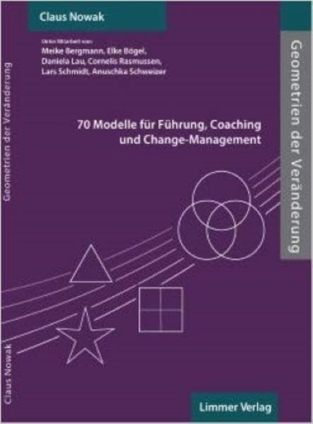 Geometrien der Veränderung: 70 Modelle für Führung, Coaching und Change-Management Business, Finance & Career