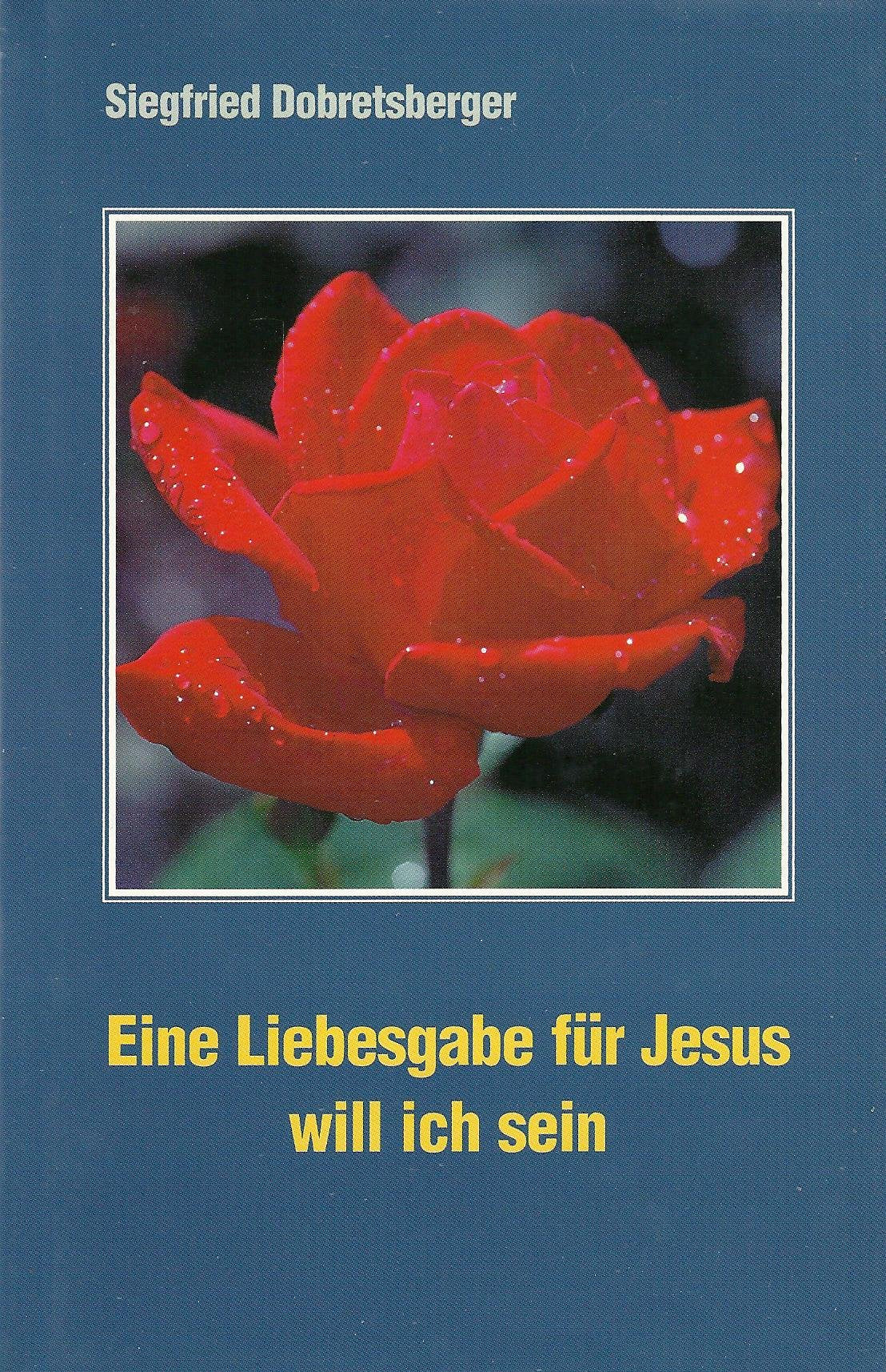 Eine Liebesgabe für Jesus will ich sein Media & Communication