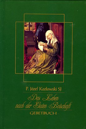 Das Leben nach der Guten Botschaft: Gebetbuch Religion & Esotericism