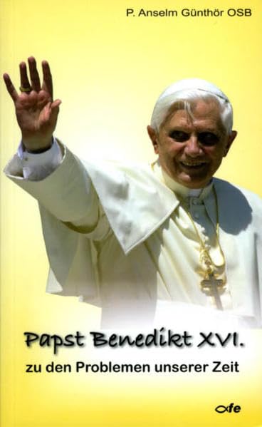 Papst Benedikt XVI. zu den Problemen unserer Zeit Religion & Esotericism