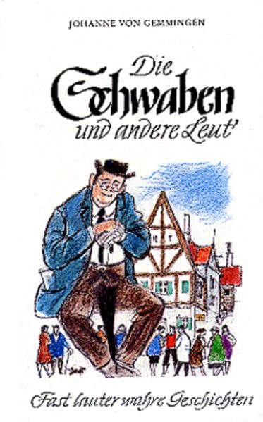 Die Schwaben und andere Leut: Fast lauter wahre Geschichten Contemporary literature
