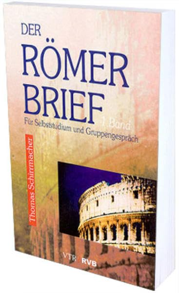Der Römerbrief: Für Selbststudium und Gruppengespräch - Schirrmacher, Thomas book