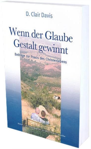 Wenn der Glaube Gestalt gewinnt: Beiträge zur Praxis des Christenlebens Religion & Esotericism