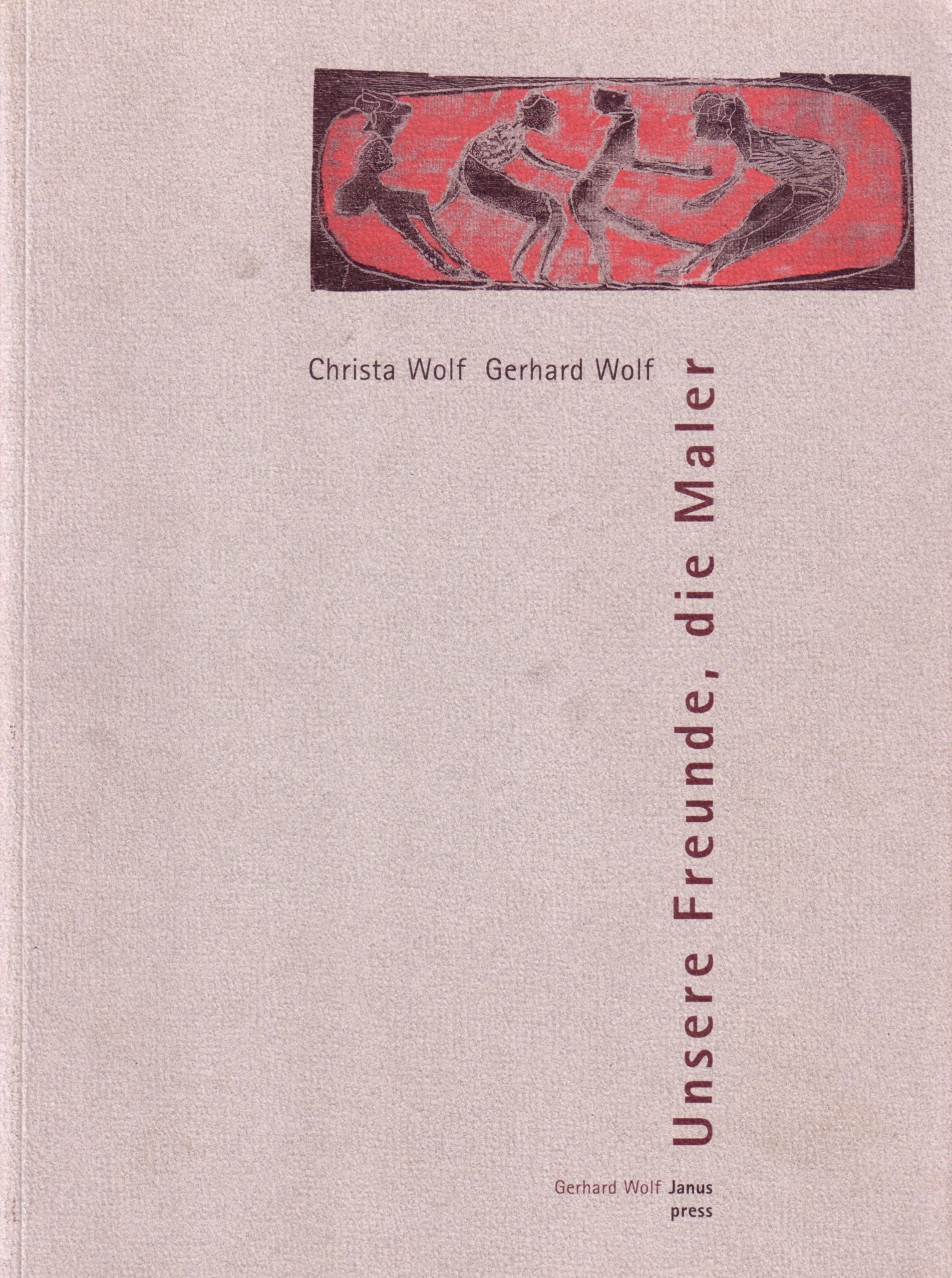 Christa Wolf. Gerhard Wolf. Unsere Freunde, die Maler: Bilder. Essays. Dokumente: Essays, Briefe, Dokumente. Buch zu e. Ausstellung in d. Kurt Tucholsky Gedenkstätte Schloß Rheinsberg, Aug.-Okt. 95 Film, Art & Culture