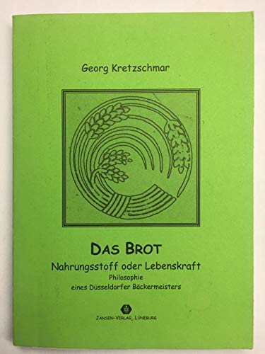Das Brot: Nahrungsstoff oder Lebenskraft - Philosophie eines Düsseldorfer Bäckermeisters Books