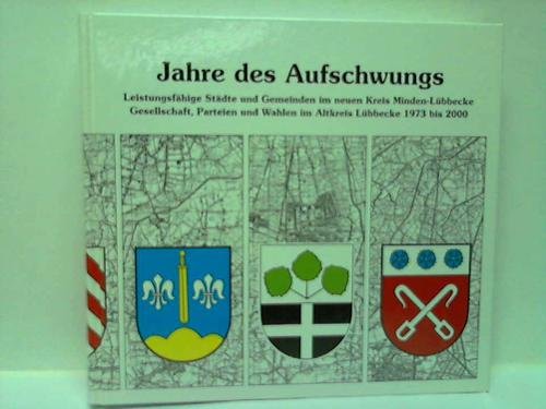 Jahre des Aufschwungs: Leistungsfähige Städte und Gemeinden im Neuen Kreis Minden-Lübbecke - Gesellschaft, Parteien und Wahlen im Altkreis Lübbecke 1973-2000 Law