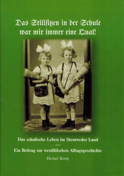 Das Stillsitzen in der Schule war mir immer eine Qual!: Das schulische Leben im Stemweder Land Politics & History
