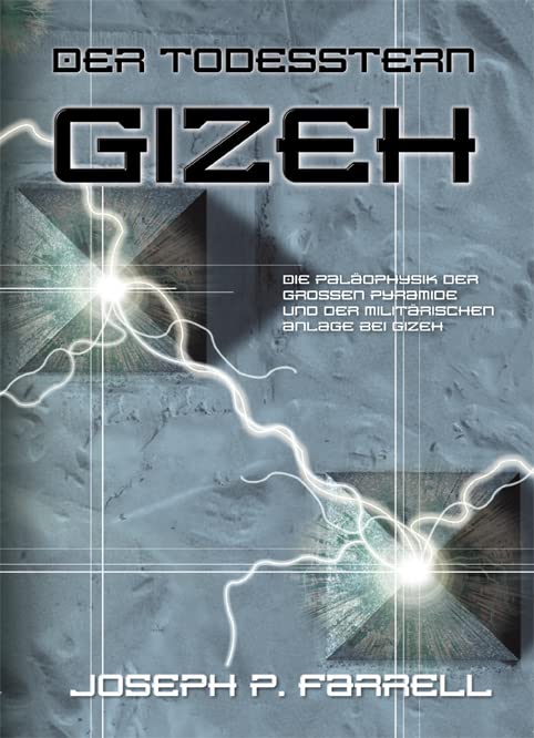 Der Todesstern Gizeh: Die Paläophysik der Grossen Pyramide und der militärischen Anlage bei Gizeh Natural Sciences