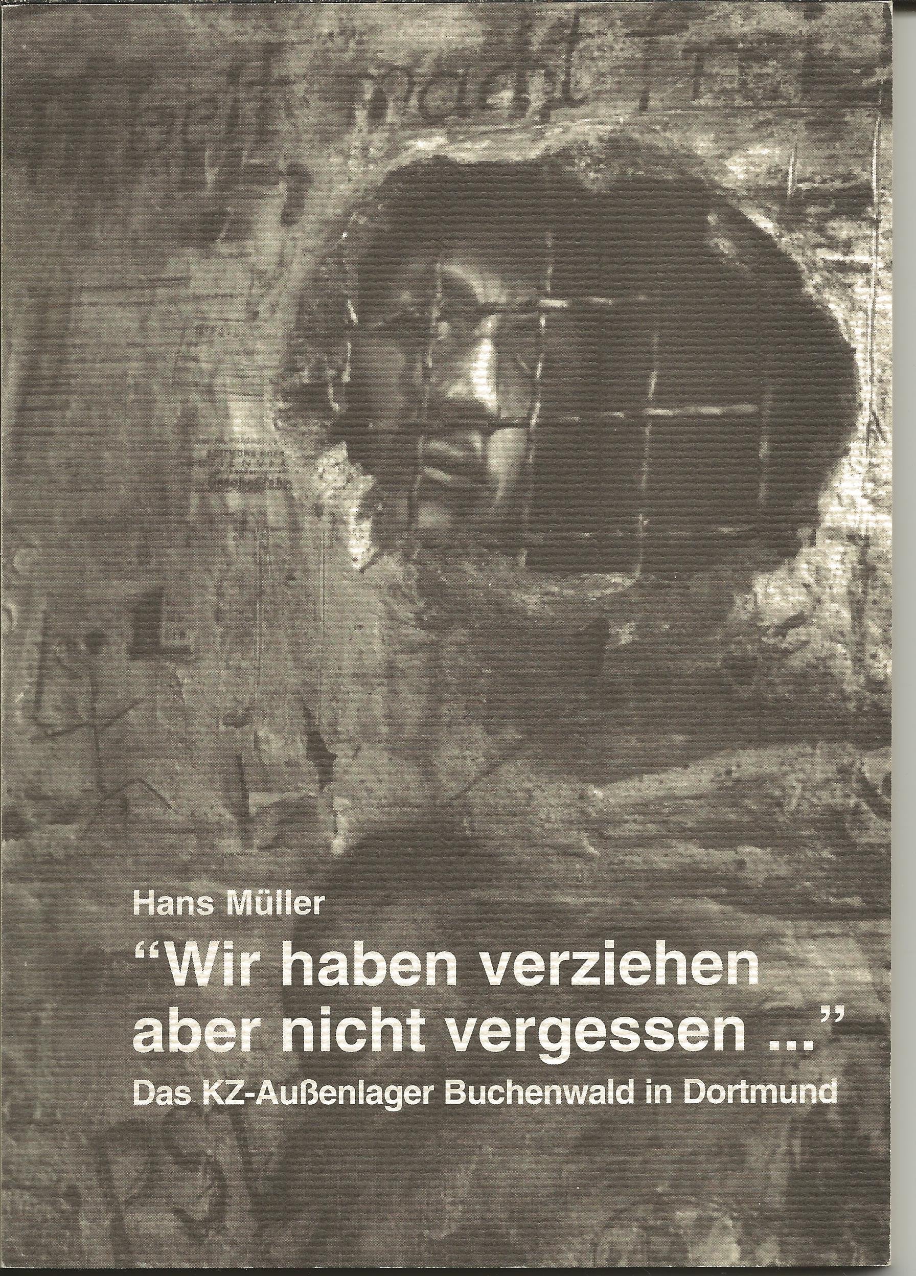 Wir haben verziehen, aber nicht vergessen...: Das KZ-Aussenlager Buchenwald in Dortmund Books
