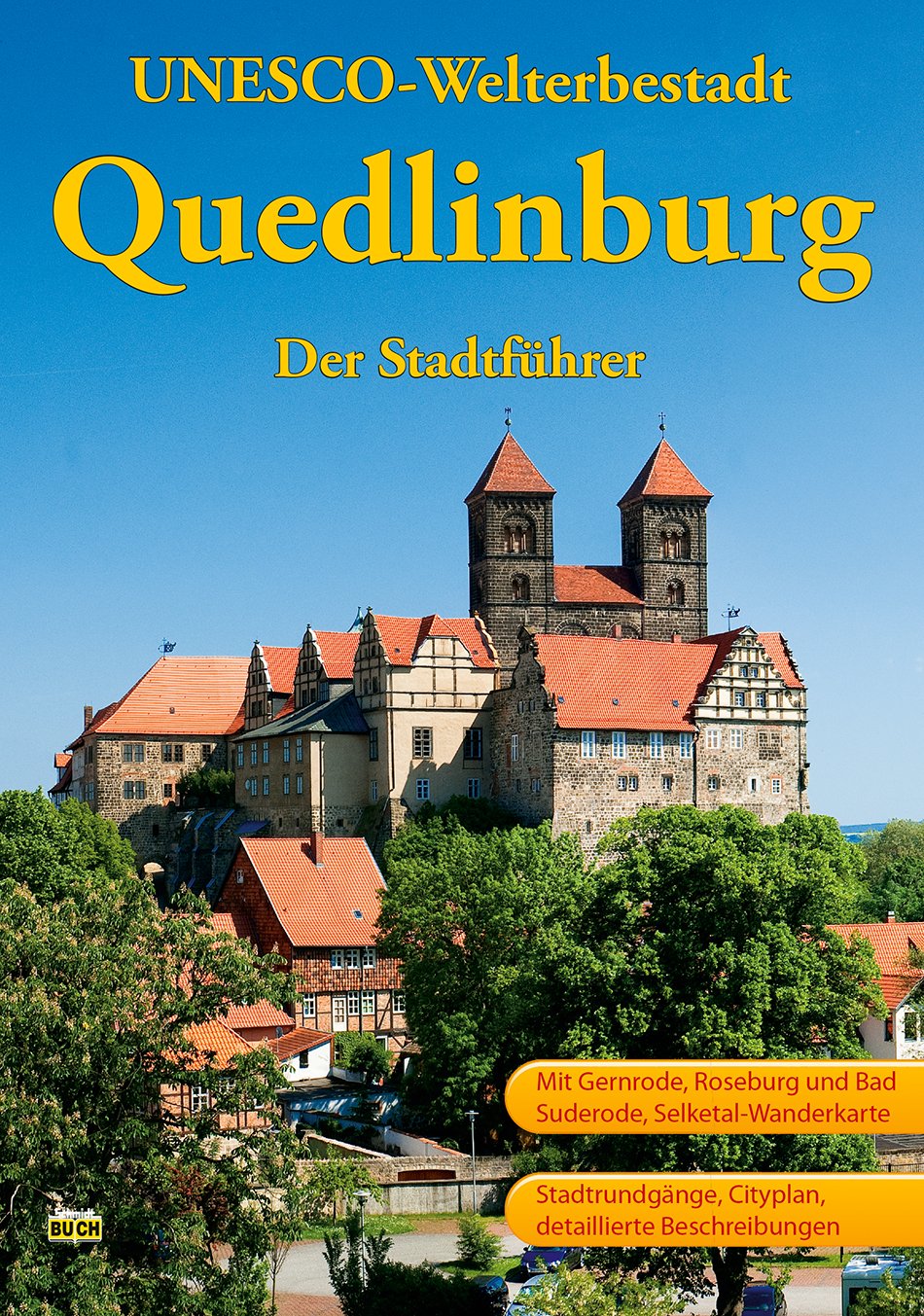 Quedlinburg: Ein Führer durch die Weltkulturerbe-Stadt: Ein Führer durch die Weltkulturerbe-Stadt. Mit Gernrode, Roseburg und Bad Suderode, ... detaillierte Beschreibungen (Touristen-Reihe) Leisure, Home & Garden