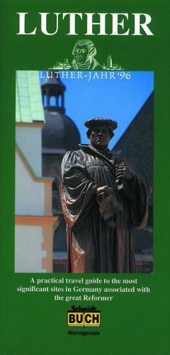 Luther: A practical travel guide to the most significant sites in germany associated with the great Reformer Books