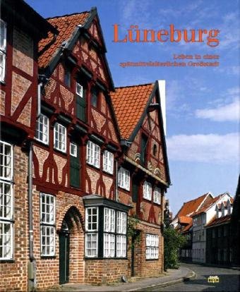 Lüneburg. Leben in einer spätmittelalterlichen Großstadt Architecture