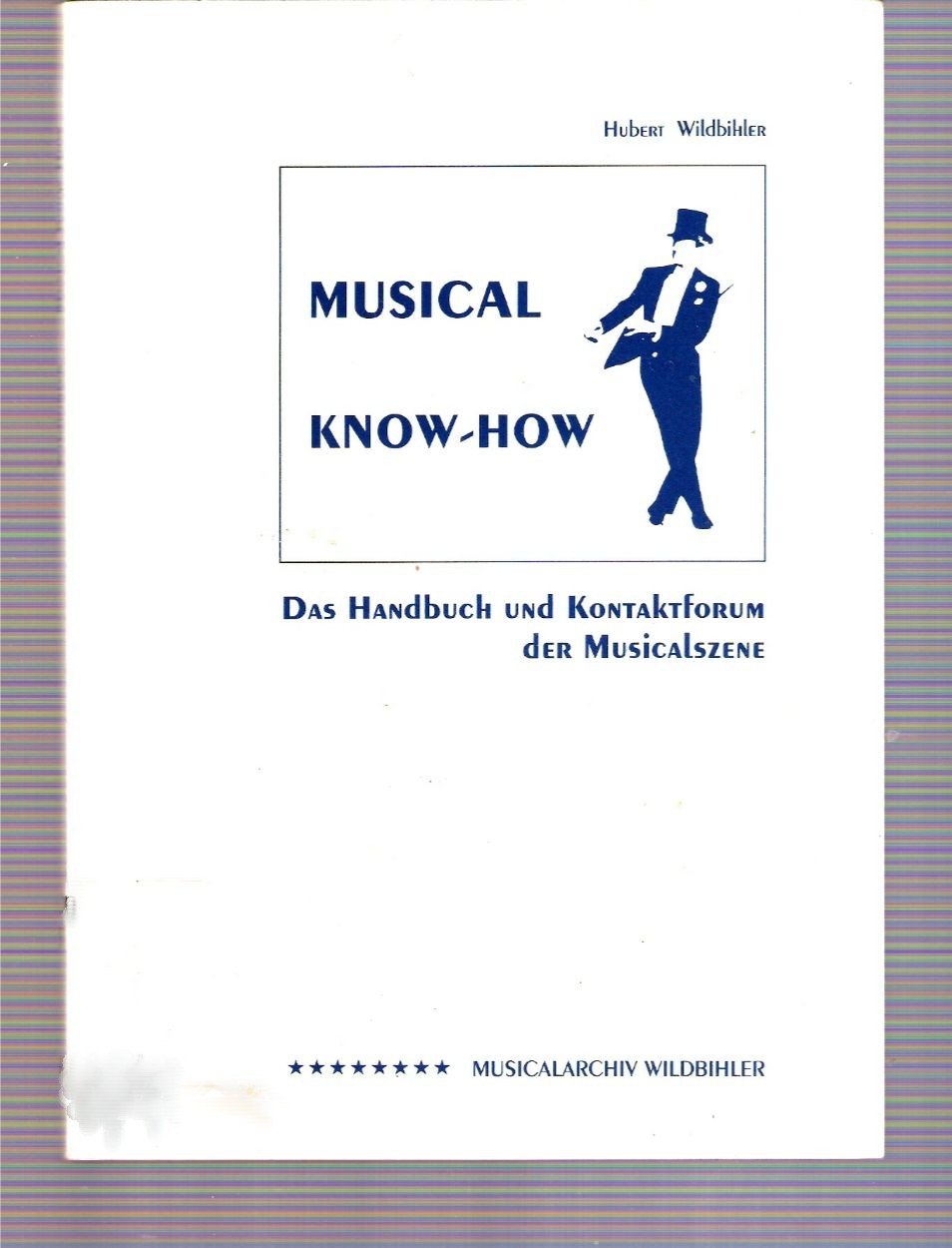 Musical Know-How: Das Handbuch und Kontaktforum der Musicalszene. Alles über Musical-Reisen, Fachliteratur, Musical-spezifische Materialien und ... professionelle und private Musical-Kontakte Film, Art & Culture