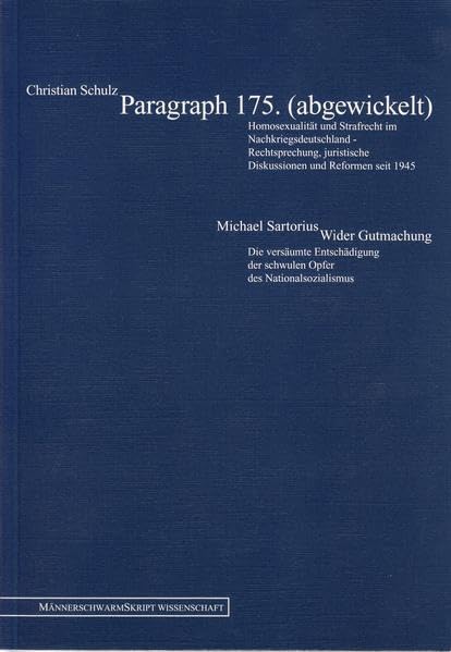 Paragraph 175 (Abgewickelt): Homosexualität und Strafrecht im Nachkriegsdeutschland: Homosexualität und Strafrecht im Nachkriegsdeutschland. ... (MännerschwarmSkript Wissenschaft) Law