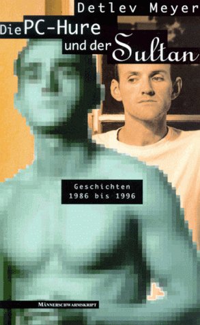 Die PC-Hure und der Sultan: Geschichten 1986 bis 1996 Fiction