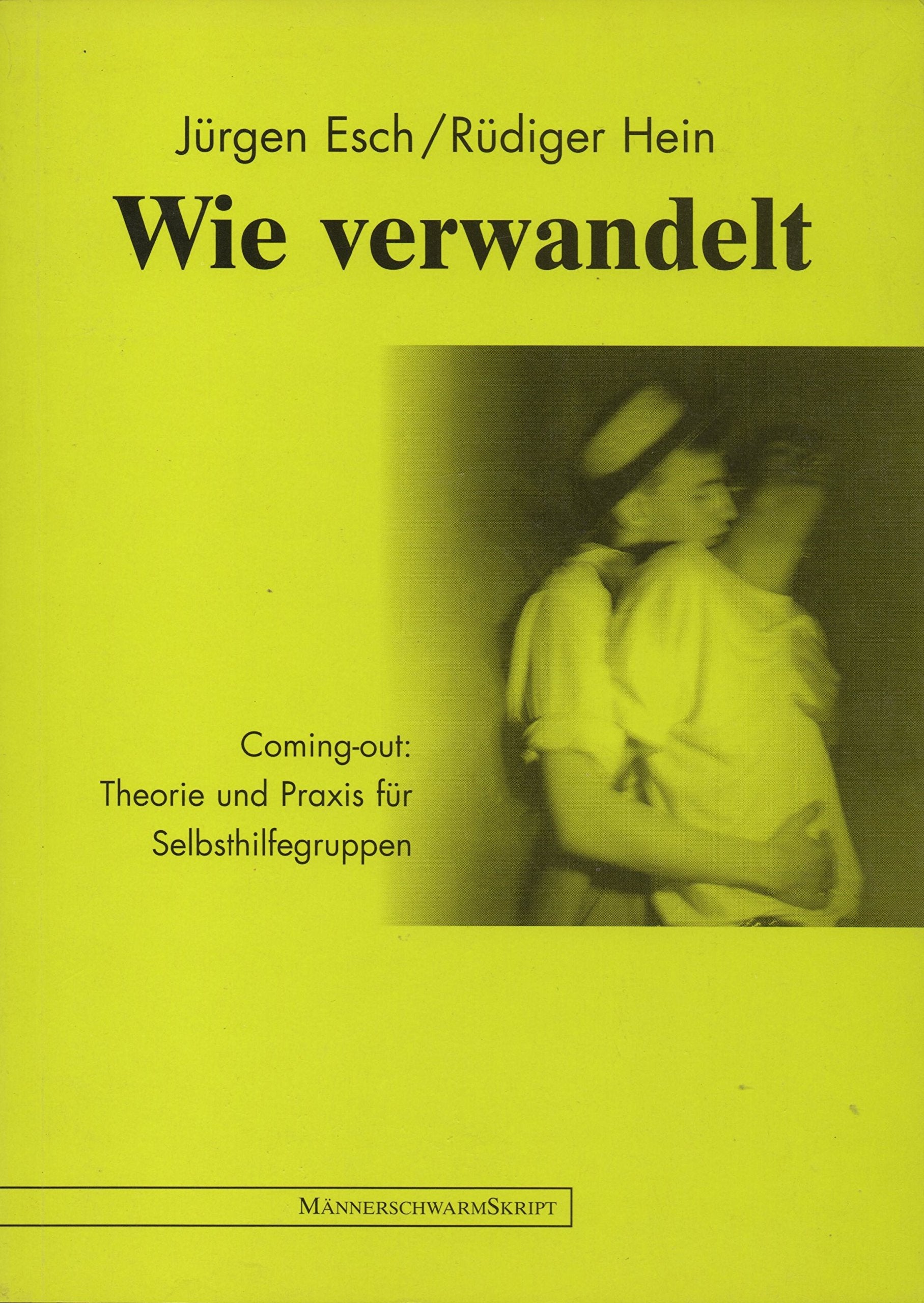 Wie verwandelt: Coming-out: Theorie und Praxis für Selbsthilfegruppen (MännerschwarmSkript Wissenschaft) LGBTQ+