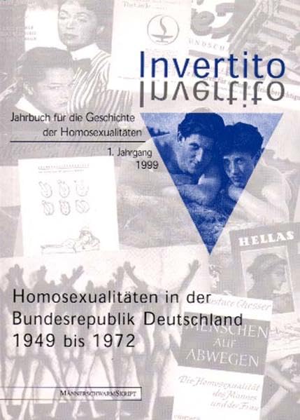 Invertito. Jahrbuch für die Geschichte der Homosexualitäten: Invertito 1 (1999): Homosexualitäten in der Bundesrepublik Deutschland 1949 bis 1972 LGBTQ+