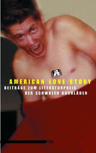 American Love Story. Beiträge zum Literaturpreis der Schwulen Buchläden Contemporary literature
