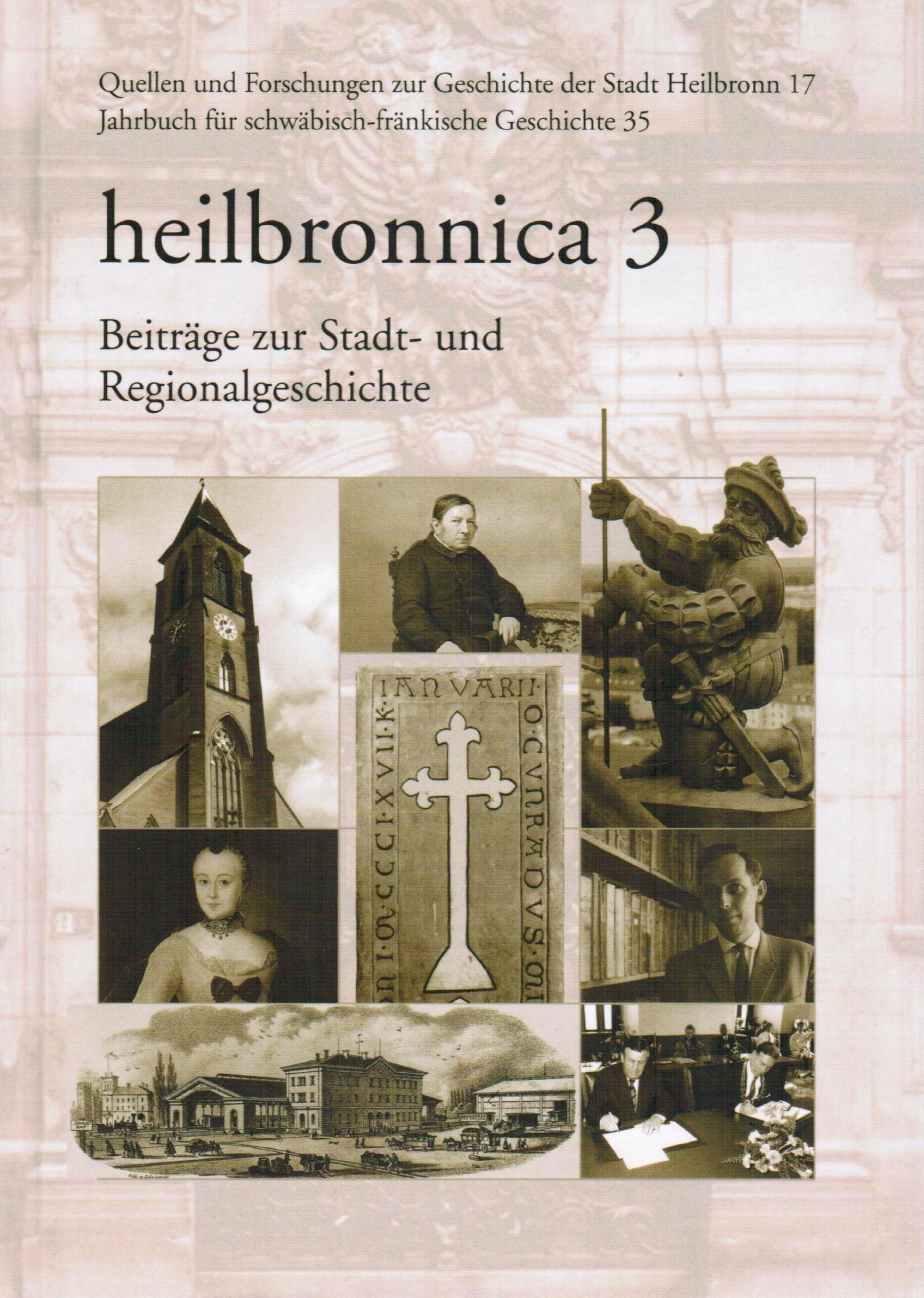 heilbronnica 3: Beiträge zur Stadt- und Regionalgeschichte (Quellen und Forschungen zur Geschichte der Stadt Heilbronn) Politics & History