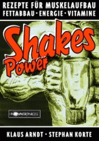 Power Shakes: Rezepte für Muskelaufbau Fettabbau, Energie, Vitamine Leisure, Home & Garden
