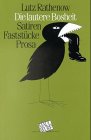 Die lautere Bosheit: Satiren, Faststücke, Prosa Fiction